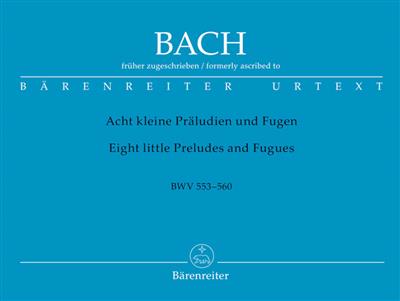 Johann Sebastian Bach: Eight Little Preludes & Fugues For Organ: Orgel