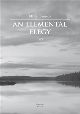 Marten Jansson: An Elemental Elegy: Gemischter Chor mit Begleitung