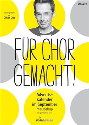 Oliver Gies: Adventskalender im September: Gemischter Chor A cappella