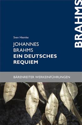 Sven Hiemke: Johannes Brahms - Ein Deutsches Requiem