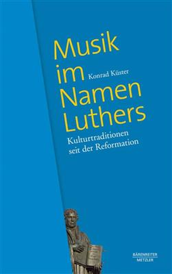 Konrad Küster: Musik im Namen Luthers