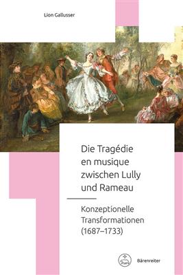 Lion Gallusser: Die tragédie en musique zwischen Lully und Rameau