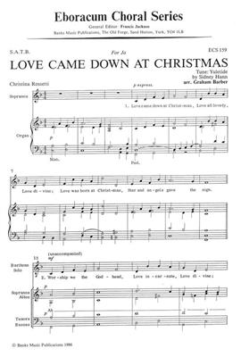 Sydney Hann: Love Came Down At Christmas: (Arr. Graham Barber): Gemischter Chor mit Klavier/Orgel