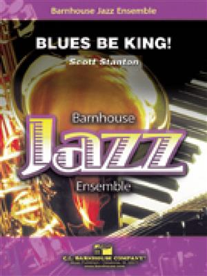 Scott Stanton: Blues Be King!: Jazz Ensemble