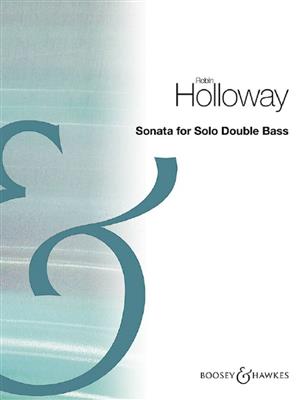 Robin Holloway: Sonata for Solo Double Bass op. 83b: Kontrabass Solo