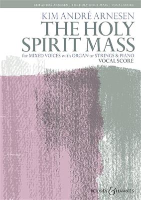 Kim André Arnesen: The Holy Spirit Mass: Gemischter Chor mit Klavier/Orgel