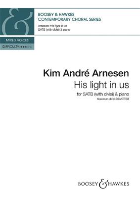 Kim André Arnesen: His Light In Us: Gemischter Chor mit Klavier/Orgel