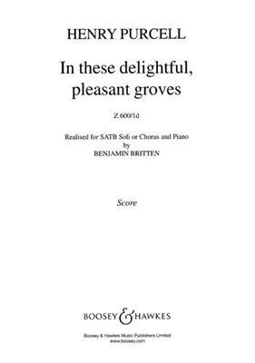 Henry Purcell: In These Delightful, Pleasant Groves: (Arr. Benjamin Britten): Gemischter Chor mit Klavier/Orgel