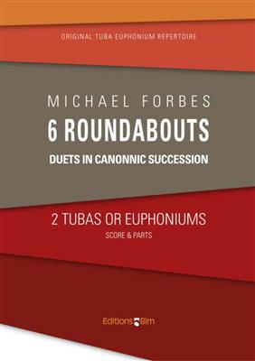 Michael Forbes: 6 Roundabouts (Duets In Canonnic Succession): Tuba Duett