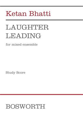 Ketan Bhatti: Laughter Leading: Kammerensemble