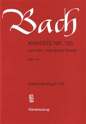Johann Sebastian Bach: Cantata 135 Ach Herr, Mich Armen Sünder: Gemischter Chor mit Ensemble