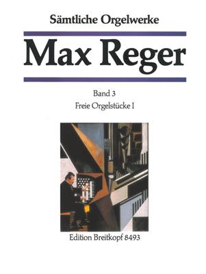 Max Reger: Orgelwerke 3 Freie Orgelstucke 1: Orgel