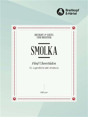 Martin Smolka: Fünf Choretüden für Jugendliche oder Amateure: Gemischter Chor mit Begleitung