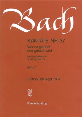 Johann Sebastian Bach: Kantate 37 Wer Da gläubet Und Getauft Wird: Gemischter Chor mit Ensemble