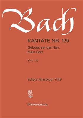 Johann Sebastian Bach: Kantate 129 Gelobet sei der: Gemischter Chor mit Ensemble