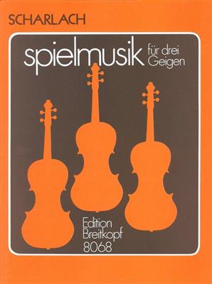 Fritz Scharlach: Spielmusik für drei Violinen: Streichensemble