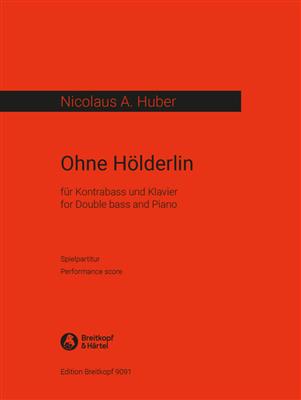 Nicolaus A. Huber: Ohne Hölderlin: Kontrabass mit Begleitung