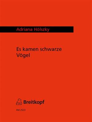 Adriana Hölszky: es kamen schwarze Vögel: Frauenchor mit Begleitung