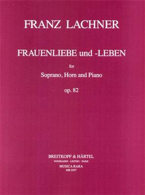 Franz Lachner: Frauenliebe u. Leben S,Hn,Klav: Gesang mit sonstiger Begleitung