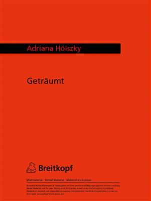 Adriana Hölszky: Geträumt: Gemischter Chor mit Begleitung