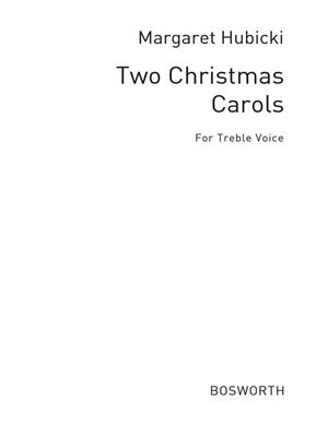 Margaret Hubicki: Hubicki, M Two Christmas Carols Treble And Organ: Gesang mit Klavier