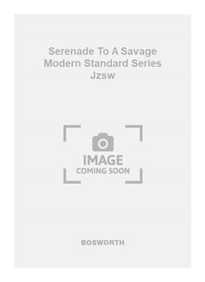 J. Garland: Serenade To A Savage Modern Standard Series Jzsw: Jazz Ensemble