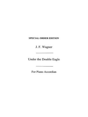 Wagner, J F Under The Double Eagle Acdn: Akkordeon Solo