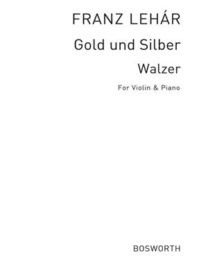 Franz Lehár: Franz Lehar: Gold Und Silber: (Arr. Fritz Meyer): Violine mit Begleitung