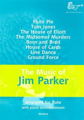 Jim Parker: The Music of Jim Parker for Flute: Flöte mit Begleitung