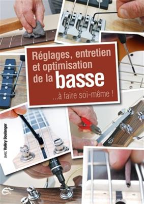 Boulanger: Reglages Entretien Et Optimisation De La Basse: Bassgitarre Solo