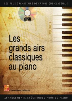 Pierre Minvielle-Sébastia: Les grands airs classiques au piano - Volume 2: Klavier Solo