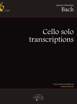Johann Sebastian Bach: Cello Solo Transcriptions: Cello Solo