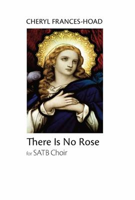 Cheryl Frances-Hoad: There Is No Rose: Gemischter Chor mit Begleitung