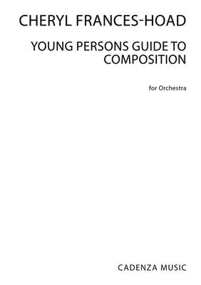 Cheryl Frances-Hoad: Young Persons Guide To Composition: Orchester