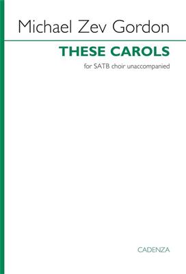 Michael Zev Gordon: These Carols: Gemischter Chor mit Begleitung