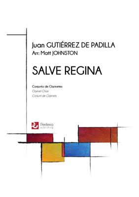 Juan Gutiérrez de Padilla: Salve Regina: (Arr. Matt Johnston): Klarinette Ensemble