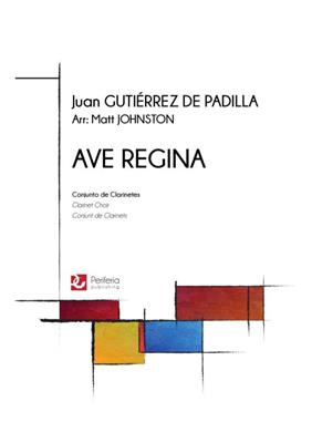 Juan Gutiérrez de Padilla: Ave Regina: (Arr. Matt Johnston): Klarinette Ensemble