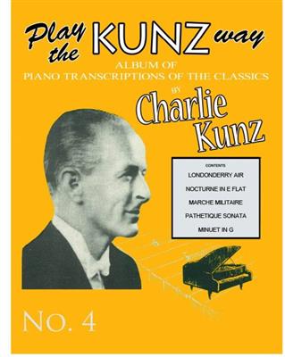 Charlie Kunz: Play The Kunz Way: Book 4: (Arr. Charlie Kunz): Klavier Solo