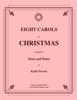 Eight Christmas Carols: (Arr. Keith Terrett): Horn mit Begleitung