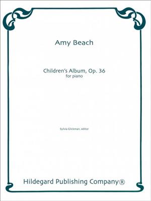 Amy Marcy Beach: Children's Album: (Arr. Sylvia Glickman): Klavier Solo