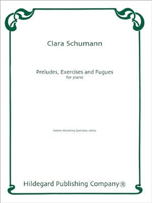 Clara Schumann: Preludes, Exercises and Fugues: (Arr. Valerie Goertzen): Klavier Solo