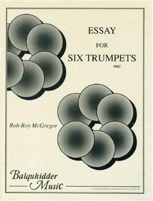 Rob Roy McGregor: Essay for Six Trumpets: Trompete Ensemble