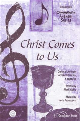 Herb Frombach: Christ Comes To Us: Gemischter Chor mit Begleitung
