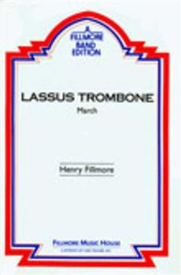 Henry Fillmore: Lassus Trombone: Marching Band