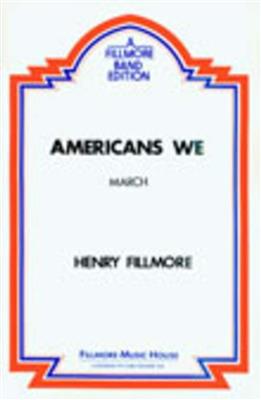 Henry Fillmore: Americans We March: Marching Band