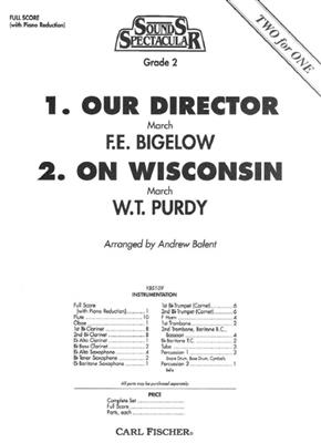Frederick Ellsworth Bigelow: Our Director/On Wisconsin: (Arr. Andrew Balent): Marching Band