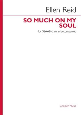 Ellen Reid: So Much on My Soul: Gemischter Chor mit Begleitung