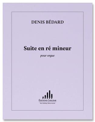 Denis Bedard: Suite en Re Mineur: Orgel