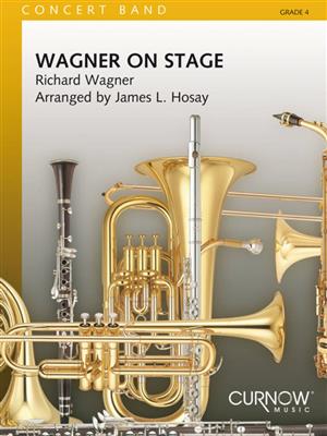 Richard Wagner: Wagner on Stage: (Arr. James L. Hosay): Blasorchester
