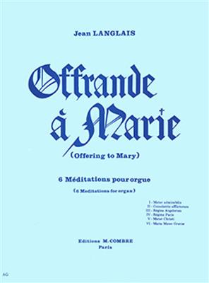 Jean Langlais: Offrande à Marie (6 méditations): Orgel
